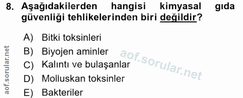 8. soru: Aşağıdakilerden hangisi kimyasal gida güvenliği tehlikelerinden biri değildir? A) Bitki toksinleri B) Biyojen aminler…