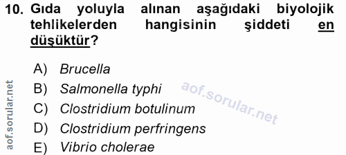 10. soru: Gıda yoluyla alınan aşağıdaki biyolojik tehlikelerden hangisinin şiddeti en düşüktür? A) Brucella B) Salmonella typhi…