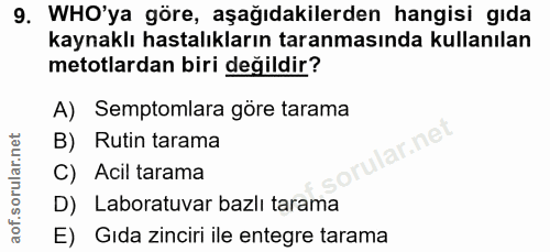 9. soru: WHO'ya göre, aşağıdakilerden hangisi gıda kaynaklı hastalıkların taranmasında kullanılan metotlardan biri değildir? A…
