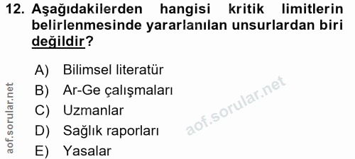 12. soru: Aşağıdakilerden hangisi kritik limitlerin belirlenmesinde yararlanılan unsurlardan biri değildir? A) Bilimsel literat…