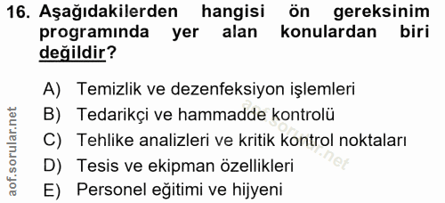 16. soru: Aşağıdakilerden hangisi ön gereksinim programinda yer alan konulardan biri değildir? A) Temizlik ve dezenfeksiyon işl…