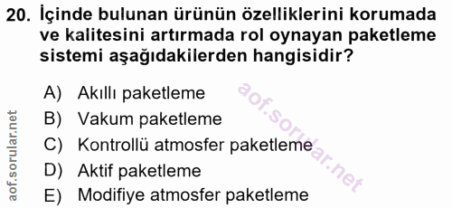 20. soru: İçinde bulunan ürünün özelliklerini korumada ve kalitesini artırmada rol oynayan paketleme sistemi aşağıdakilerden ha…