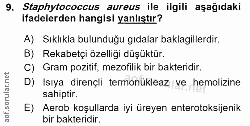 9. soru: Staphytococcus aureus ile ilgili aşağıdaki ifadelerden hangisi yanlıştır? A) Sıklıkla bulunduğu gıdalar baklagillerdi…