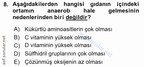 8. soru: Aşağıdakilerden hangisi gıdanın içindeki ortamın anaerob hale gelmesinin nedenlerinden biri değildir? A) Kükürtlü ami…