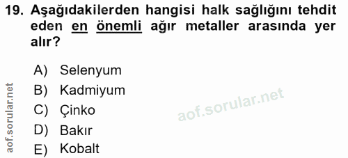 19. soru: Aşağıdakilerden hangisi halk sağlığını tehdit eden en önemli ağır metaller arasında yer alır? A) Selenyum B) Kadmiyum…