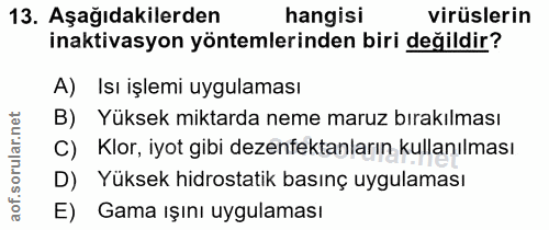 13. soru: Aşağıdakilerden hangisi virüslerin inaktivasyon yöntemlerinden biri değildir? A) Isı işlemi uygulaması B) Yüksek mikt…