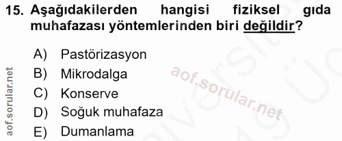 15. soru: Aşağıdakilerden hangisi fiziksel gıda muhafazası yöntemlerinden biri değildir? A) Pastörizasyon B) Mikrodalga Konserv…