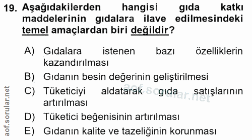 19. soru: Aşağıdakilerden hangisi gida katkı maddelerinin gıdalara ilave edilmesindeki temel amaçlardan biri değildir? A) Gıdal…