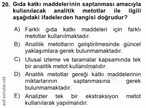 20. soru: Gıda katkı maddelerinin saptanması amacıyla kullanılacak analitik metotlar ile ilgili aşağıdaki ifadelerden hangisi d…