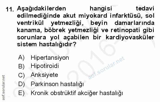11. soru: Aşağıdakilerden hangisi tedavi edilmediğinde akut miyokard infarktüsü, sol ventrikül yetmezligi, beyin damarlarında k…