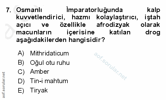 7. soru: Osmanlı Imparatorluğunda kalp kuvvetlendirici, hazmı kolaylaştırıcı, iştah açıcı ve özellikle afrodizyak olarak macun…