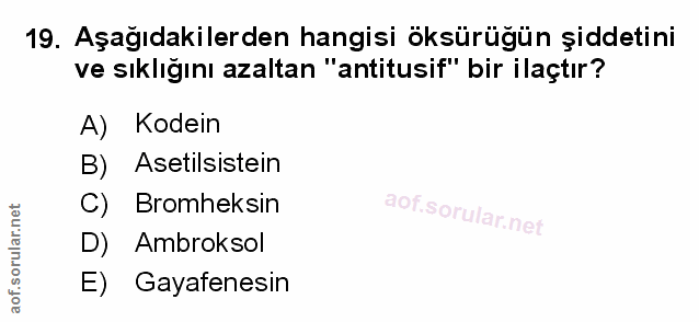 19. soru: Aşağıdakilerden hangisi öksürügün şiddetini ve sıklığını azaltan "antitusif" bir ilaçtır? A) Kodein B) Asetilsistein…