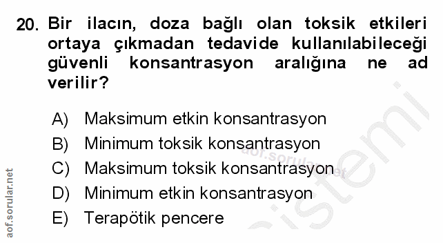 20. soru: Bir ilacın, doza bağlı olan toksik etkileri ortaya çıkmadan tedavide kullanılabileceği güvenli konsantrasyon aralığın…