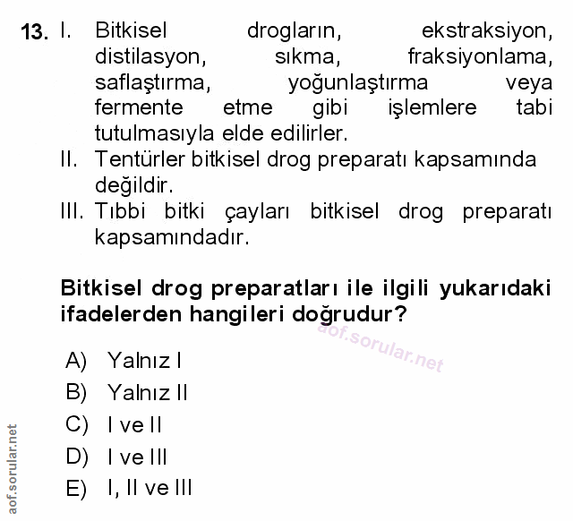 13. soru: 1. Bitkisel drogların, ekstraksıyon, dıstilasyon, sıkma, traksıyonlama, salaştırma, yoğunlaştırma veya fermente etme…