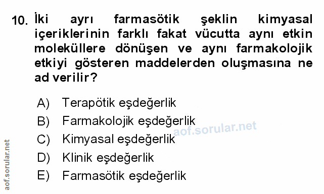 10. soru: iki ayrı farmasötik şeklin kimyasal içeriklerinin farklı fakat vücutta aynı etkin moleküllere dönüşen ve aynı farmako…