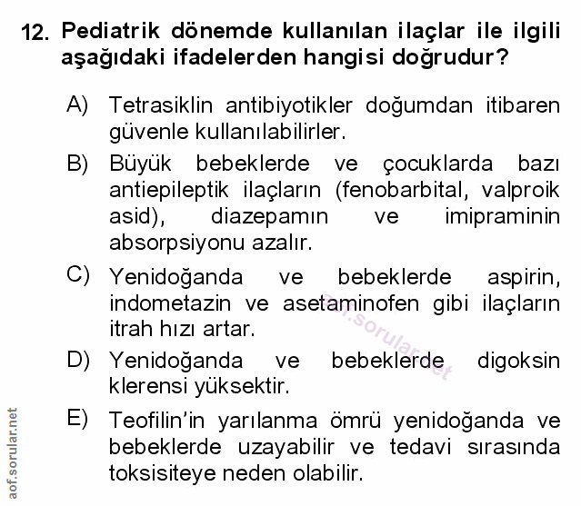 12. soru: Pediatrik dönemde kullanılan ilaçlar ile ilgili aşağıdaki ifadelerden hangisi doğrudur? A) Tetrasiklin antibiyotikler…