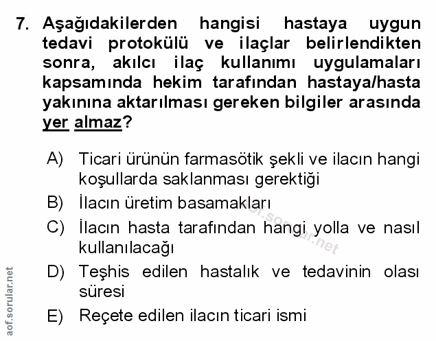 7. soru: Aşağıdakilerden hangisi hastaya uygun tedavi protokülü ve ilaçlar belirlendikten sonra, akılcı ilaç kullanımı uygulam…