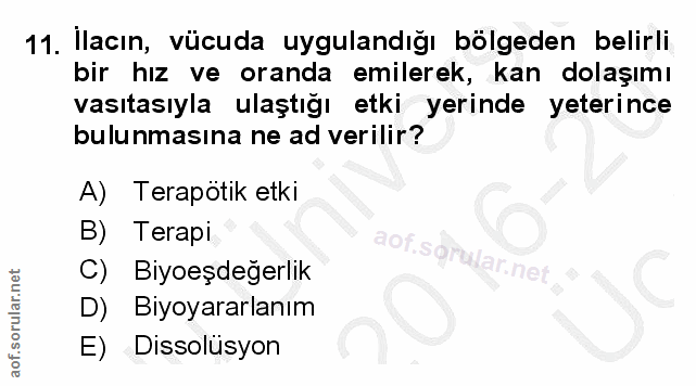 11. soru: Ilacın, vücuda uygulandığı bölgeden belirli bir hız ve oranda emilerek, kan dolaşımı vasıtasıyla ulaştığı etki yerind…