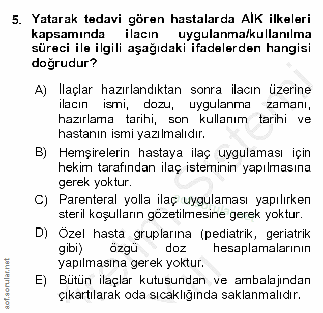 5. soru: Yatarak tedavi gören hastalarda AlK ilkeleri kapsamında ilacın uygulanma/kullanılma süreci ile ilgili aşağıdaki ifade…