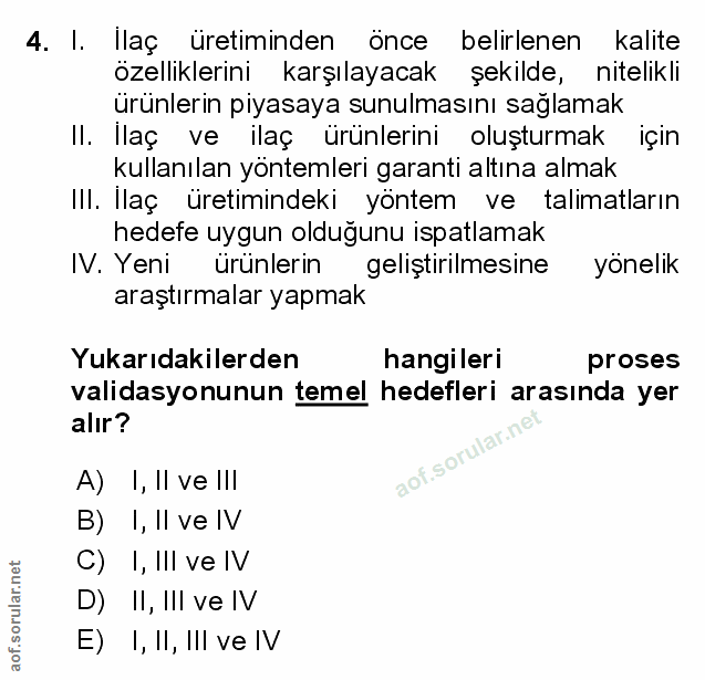 4. soru: I. Ilaç üretiminden önce belirlenen kalite özelliklerini karşılayacak şekilde, nitelikli ürünlerin piyasaya sunulması…