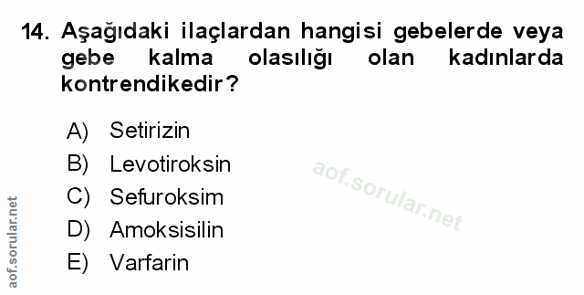 14. soru: Aşağıdaki ilaçlardan hangisi gebelerde veya gebe kalma olasılığı olan kadınlarda kontrendikedir? A) Setirizin B) Levo…