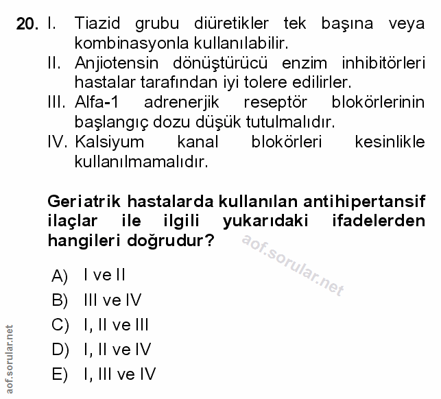 20. soru: I. Tiazid grubu diüretikler tek başına veya kombinasyonla kullanılabilir. II. Anjiotensin dönüştürücü enzim inhibitör…