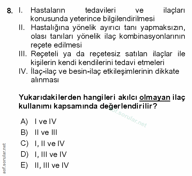 8. soru: I. Hastaların tedavileri ve Ilaçları konusunda yeterince bilgilendirilmesi II. Hastalığına yönelik ayırıcı tanı yapma…