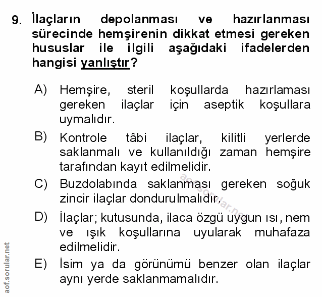 9. soru: İlaçların depolanması ve hazırlanması sürecinde hemşirenin dikkat etmesi gereken hususlar ile ilgili aşağıdaki ifadel…