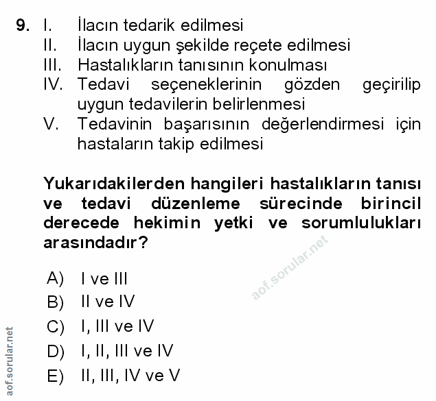 9. soru: I. Ilacın tedarik edilmesi Il. Ilacın uygun şekilde reçete edilmesi Ill. Hastalıkların tanısının konulması IV. Tedavi…