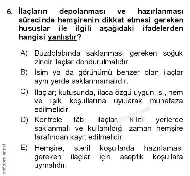 6. soru: Ilaçların depolanması ve hazırlanması sürecinde hemşirenin dikkat etmesi gereken hususlar ile ilgili aşağıdaki ifadel…