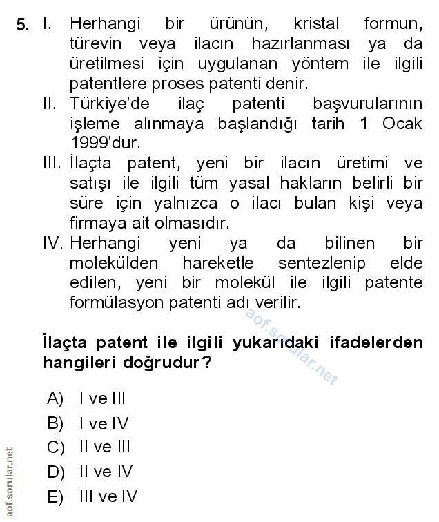 5. soru: I. Herhangi bir ürünün, kristal formun, türevin veya ilacın hazırlanması ya da üretilmesi için uygulanan yöntem ile i…
