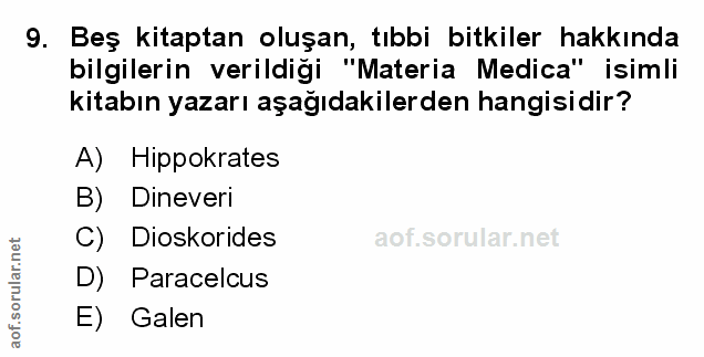 9. soru: Beş kitaptan oluşan, tıbbi bitkiler hakkında bilgilerin verildiği "Materia Medica" isimli kitabın yazarı aşağıdakiler…