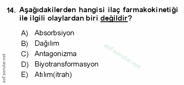 14. soru: Aşağıdakilerden hangisi ilaç farmakokinetiği ile ilgili olaylardan biri değildir? A) Absorbsiyon B) Dağılım C) Antago…