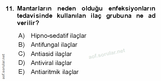 11. soru: Mantarların neden oldugu enfeksiyonların tedavisinde kullanılan ilaç grubuna ne ad verilir? A) Hipno-sedatif ilaçlar…