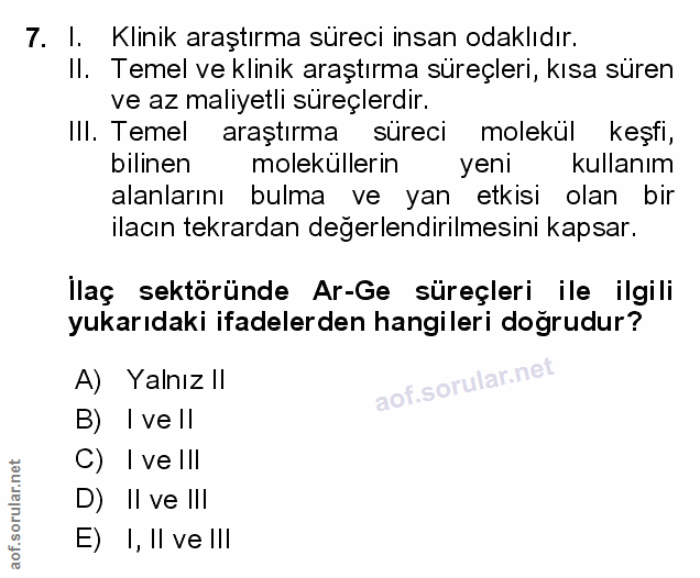 7. soru: I. Klinik araştırma süreci insan odaklıdır. II. Temel ve klinik araştırma süreçleri, kısa süren ve az maliyetli süreç…
