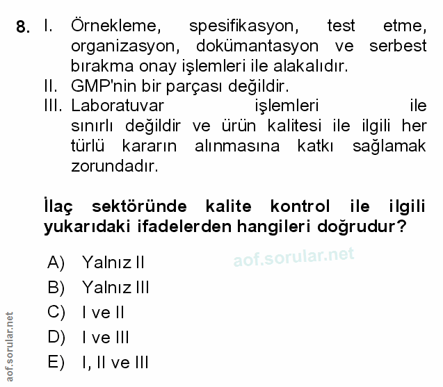 8. soru: I. Örnekleme, spesifikasyon, test etme, organizasyon, dokümantasyon ve serbest bırakma onay işlemleri ile alakalıdır.…