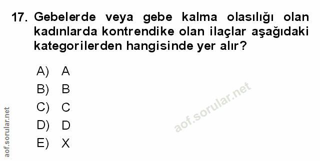 17. soru: Gebelerde veya gebe kalma olasılığı olan kadınlarda kontrendike olan ilaçlar aşağıdaki kategorilerden hangisinde yer…