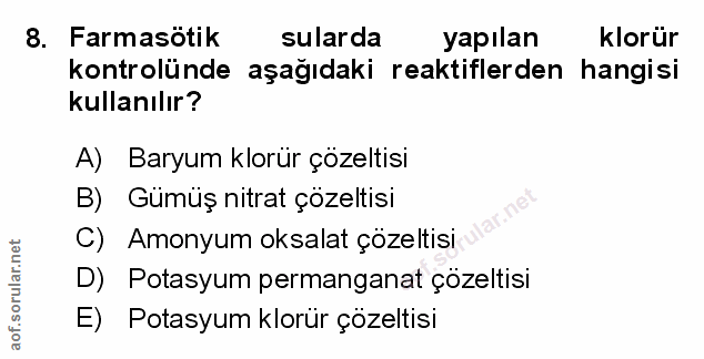 8. soru: Farmasotik sularda yapılan klorür kontrolünde aşağıdaki reaktiflerden hangisi kullanılır? A) Baryum klorür çözeltisi…