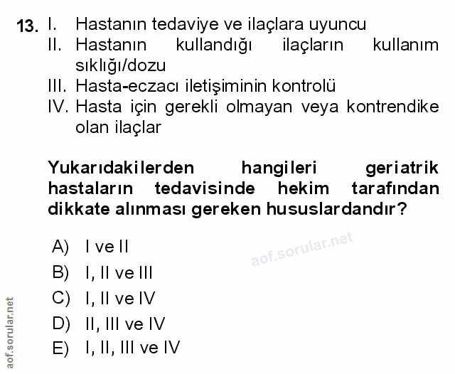 13. soru: I. Hastanın tedaviye ve ilaçlara uyuncu Il. Hastanın l kullandığı ilaçların kullanım sıklığı/dozu III. Hasta-eczacı i…