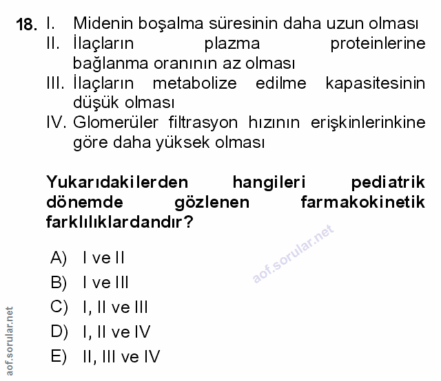 18. soru: I. Midenin boşalma süresinin daha uzun olması II. Ilaçların plazma proteinlerine bağlanma oranının az olması IlI. Ila…
