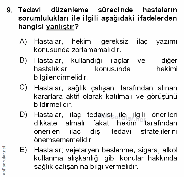 9. soru: Tedavi düzenleme sürecinde hastaların sorumlulukları ile ilgili aşağıdaki ifadelerden hangisi yanlıştır? A) Hastalar,…