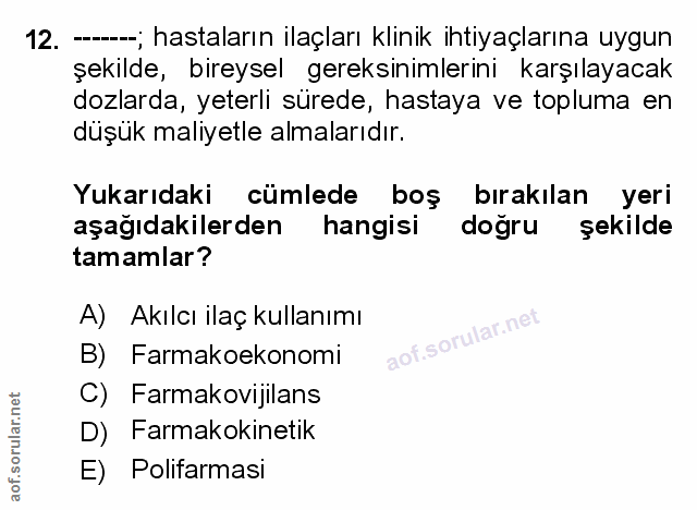 12. soru: ---; hastaların ilaçları klinik ihtiyaçlarına uygun şekilde, bireysel gereksınımlerini karşılayacak dozlarda, yeterli…