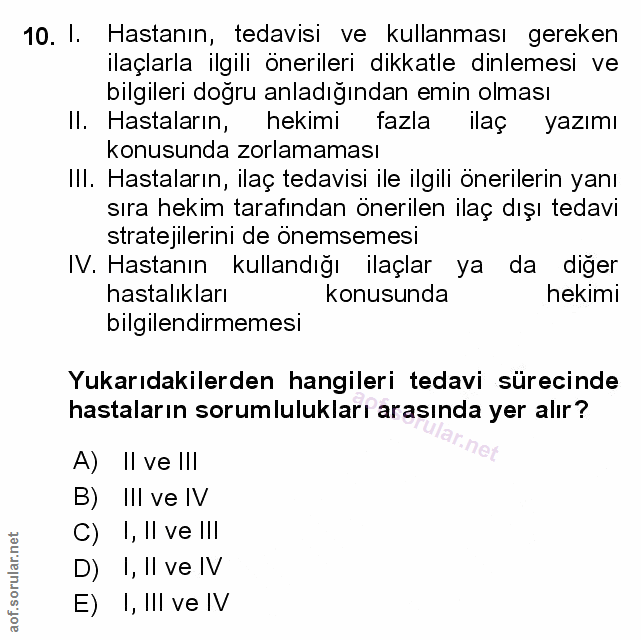 10. soru: I. Hastanın, tedavisi ve kullanması gereken ilaçlarla ilgili önerileri dikkatle dinlemesi ve bilgileri doğru anladığı…