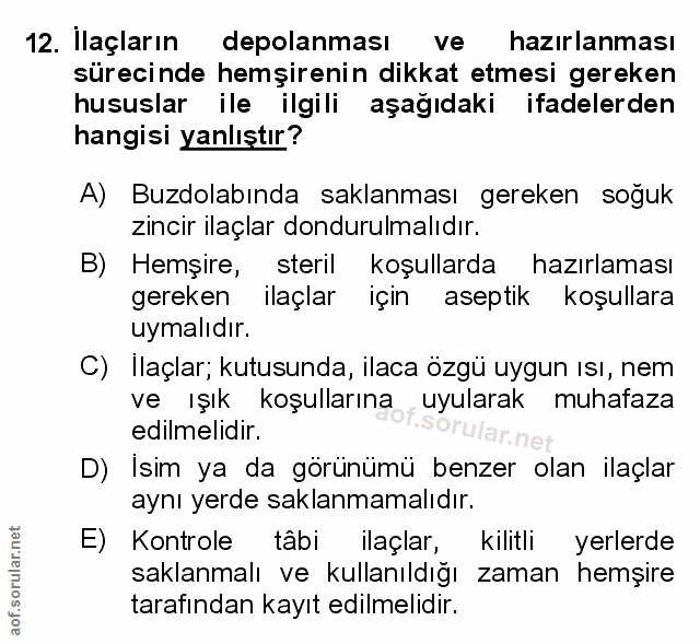 12. soru: İlaçların depolanması ve hazırlanması sürecinde hemşirenin dikkat etmesi gereken hususlar ile ilgili aşağıdaki ifadel…