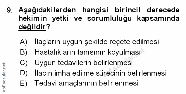 9. soru: Aşağıdakilerden hangisi birincil derecede hekimin yetki ve sorumlulugu kapsamında değildir? A) Ilaçların uygun şekild…
