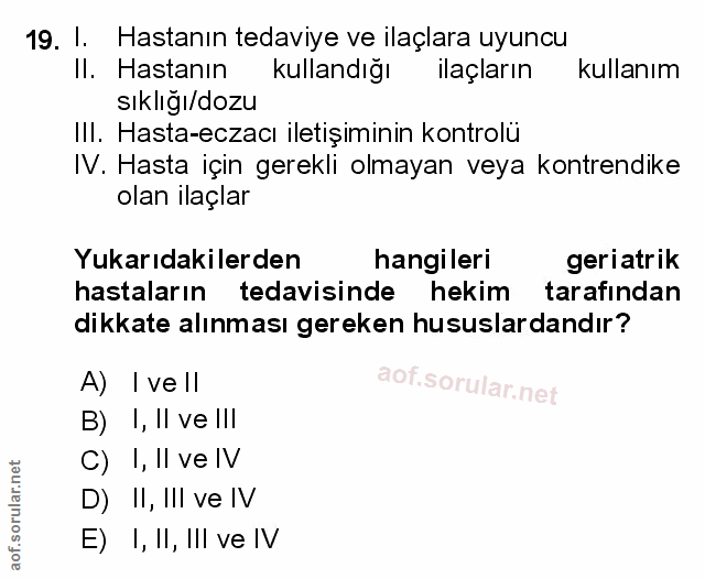 19. soru: 1. Hastanın tedaviye ve ilaçlara uyuncu II. Hastanın kullandığı ilaçların kullanım sıklığı/dozu III. Hasta-eczacı ile…
