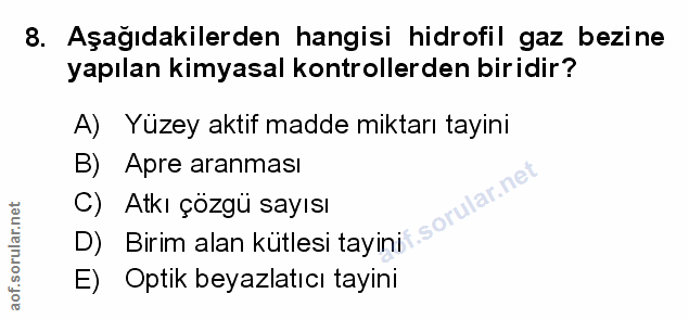 8. soru: Aşağıdakilerden hangisi hidrofil gaz bezine yapılan kimyasal kontrollerden biridir? A) Yüzey aktif madde miktarı tayi…