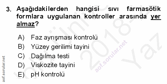 3. soru: Aşağıdakilerden hangisi w sıvI farmasötik formlara uygulanan kontroller arasında yer almaz? A) Faz ayrışması kontrolü…