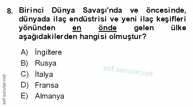 8. soru: Birinci Dünya Savaşı'nda ve öncesinde, dünyada ilaç endüstrisi ve yeni ilaç keşifleri yönünden en önde gelen ülke aşa…