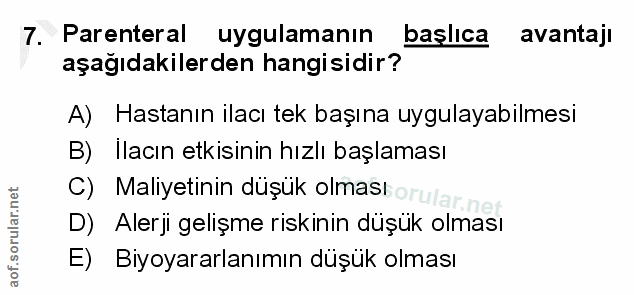 7. soru: Parenteral uygulamanin başlıca/ avantaji aşağıdakilerden hangisidir? A) Hastanın ilacı tek başına uygulayabilmesi B)…